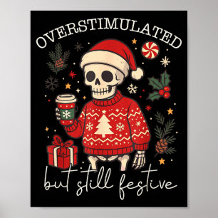 Overstimulated But Still Festive Humor Christmas S Poster