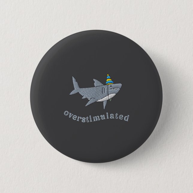 Overstimulated Hat Shark Funny Birthday,men,women  6 Cm Round Badge (Front)