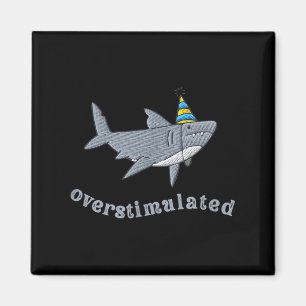 Overstimulated Hat Shark Funny Birthday,men,women  Magnet