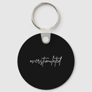 Overstimulated Mental Health Awareness Neurodivers Key Ring