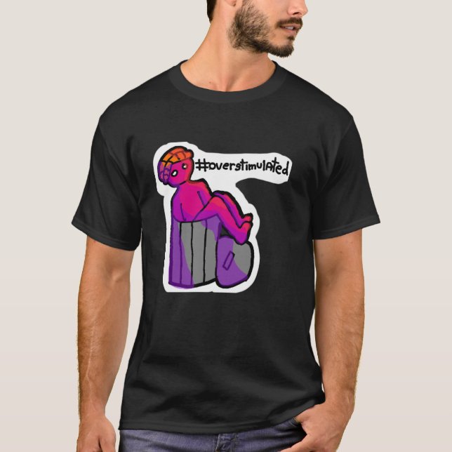 Overstimulated - Mental Health Shirt (Front)