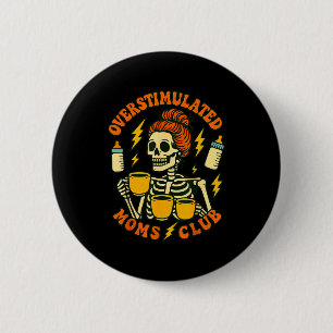Overstimulated Mom Coffee Skeleton Retro Humor  6 Cm Round Badge