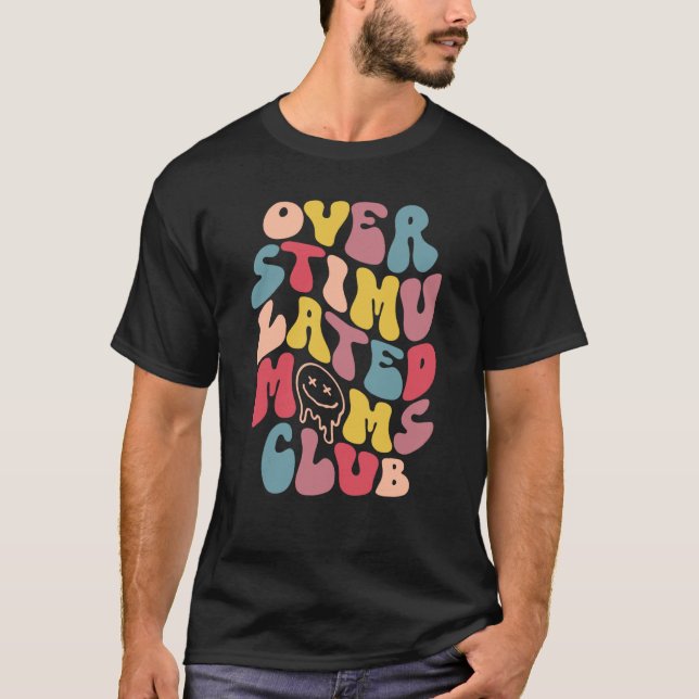 Overstimulated Moms Club  7 T-Shirt (Front)