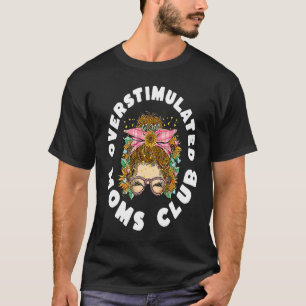 Overstimulated Moms Club Anti Social Sensitive An T-Shirt