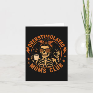 Overstimulated Moms Club Funny Skeleton Mum Coffee Card