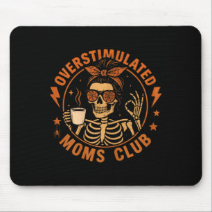 Overstimulated Moms Club Funny Skeleton Mum Coffee Mouse Mat