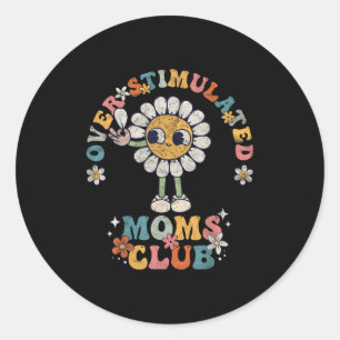 Overstimulated Moms Club Groovy Funny Mothers Day  Classic Round Sticker