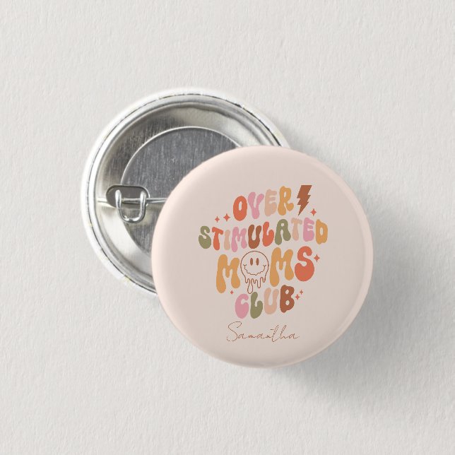 Overstimulated Moms Club – Relatable and Real 3 Cm Round Badge (Front & Back)