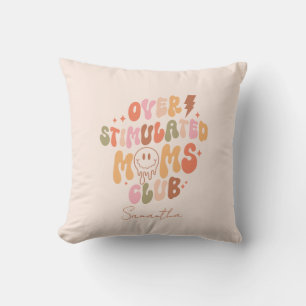Overstimulated Moms Club – Relatable and Real Cushion