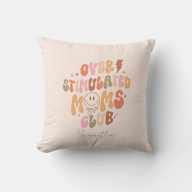 Overstimulated Moms Club – Relatable and Real Cushion (Front)