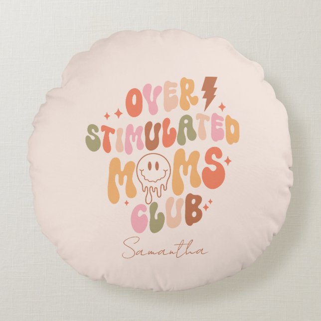 Overstimulated Moms Club – Relatable and Real Round Cushion (Front)