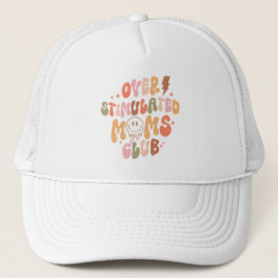 Overstimulated Moms Club – Relatable and Real Trucker Hat