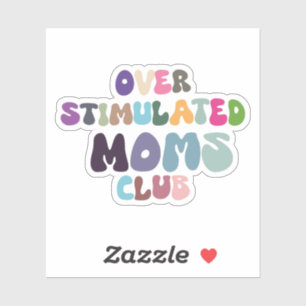 Overstimulated moms club sticker, mental health