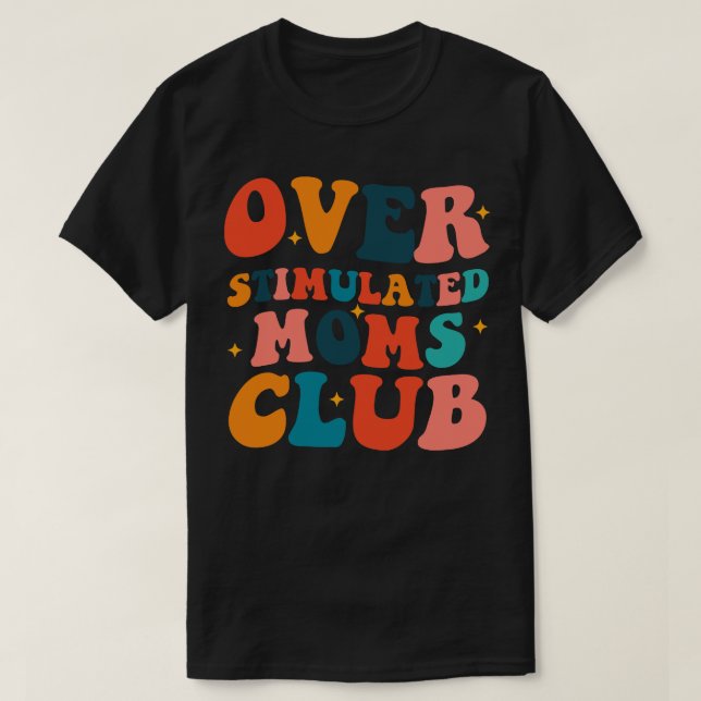 Overstimulated Mum Club 2 T-Shirt (Design Front)