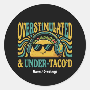 Overstimulated & Under-Taco'd Funny Retro Foodie Classic Round Sticker