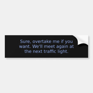 Overtake Me If You Want Bumper Sticker
