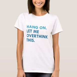 Overthink T-Shirt