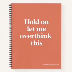 Overthink This Funny Quote   Burnt Sienna Notebook