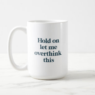 Overthink This Funny Quote   Teal Trendy Type Coffee Mug