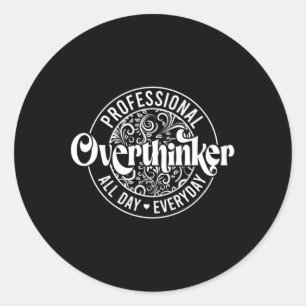 Overthinker All Day Fun Mental Health Anxiety  Classic Round Sticker