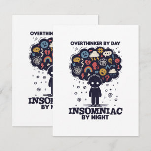 Overthinker by day, Insomniac by night Card