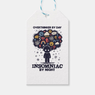 Overthinker by day, Insomniac by night Gift Tags