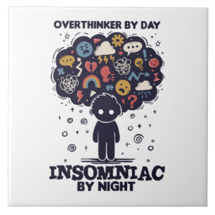 Overthinker by day, Insomniac by night Tile