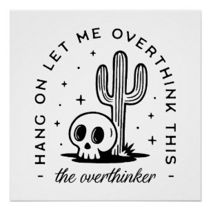 Overthinker overthinking funny quotes aesthetic poster