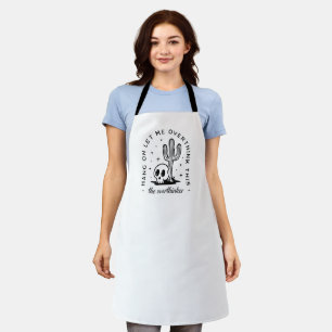 Overthinker overthinking funny quotes apron