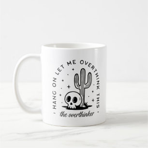 Overthinker overthinking funny quotes coffee mug