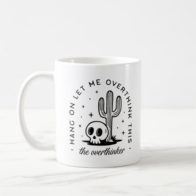 Overthinker overthinking funny quotes coffee mug (Left)