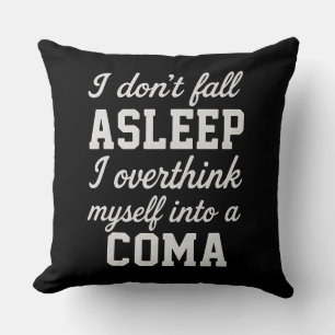 Overthinker's Coma - Sarcastic Insomnia  Cushion