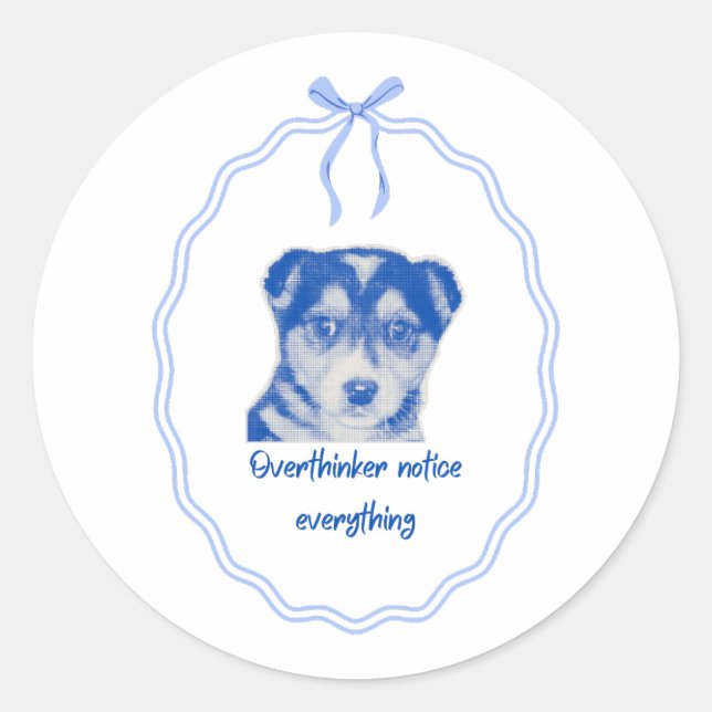 Overthinkers Notice Everything Dog Design Classic Round Sticker (Front)