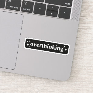 Overthinking