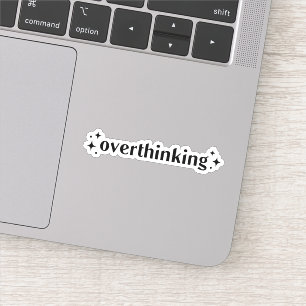 Overthinking