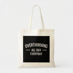 Overthinking all day Everyday  Tote Bag