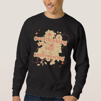 Overthinking and Underresting Sweatshirt