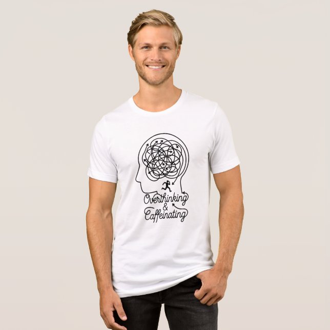 Overthinking & Caffeinating Maze Head Tri-Blend Shirt (Front Full)
