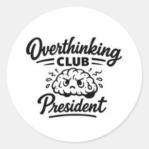 Overthinking Club President Classic Round Sticker