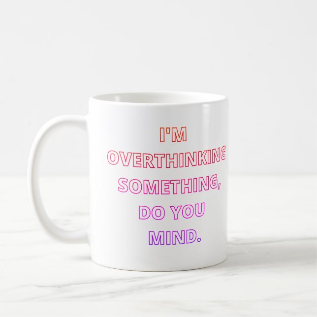 Overthinking  coffee mug (Left)