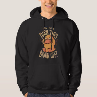 Overthinking Duck – How Do I Turn This Brain Off? Hoodie