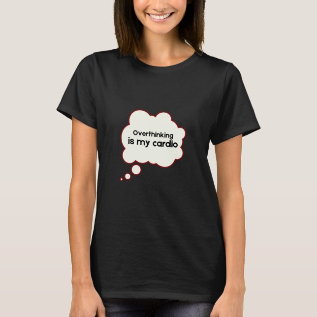 Overthinking Funny T-Shirt (Front)