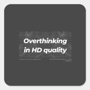 Overthinking in HD Quality Square Sticker