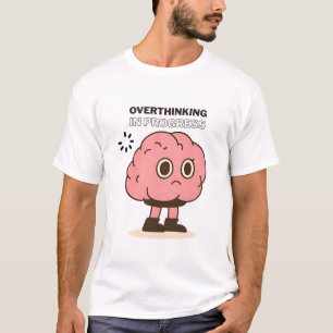 Overthinking in Progress – Funny Brain Doodle T-Shirt
