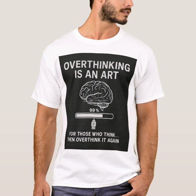 Overthinking in Progress T-Shirt (Front)