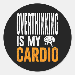Overthinking Is Cardio Funny Brain Sarcastic Quote Classic Round Sticker