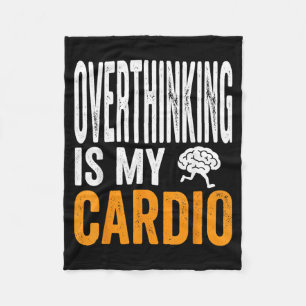 Overthinking Is Cardio Funny Brain Sarcastic Quote Fleece Blanket