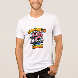 Overthinking Is My Cardio Funny Anxiety T-Shirt Tri-Blend Shirt