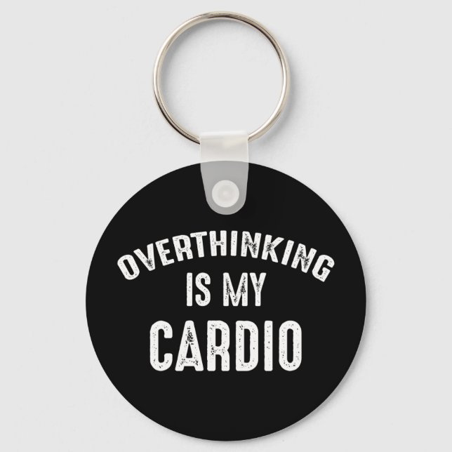 Overthinking Is My Cardio Key Ring (Front)