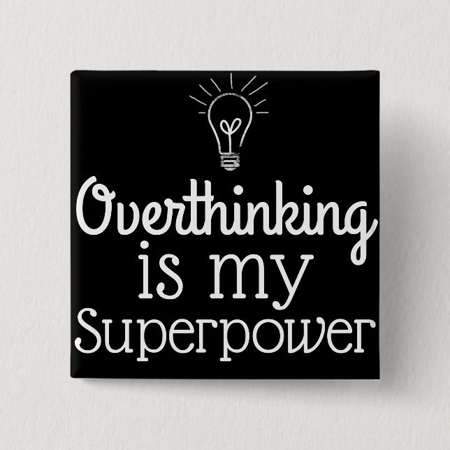 Overthinking Is My SuperPower 15 Cm Square Badge (Front)